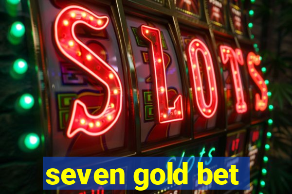 seven gold bet